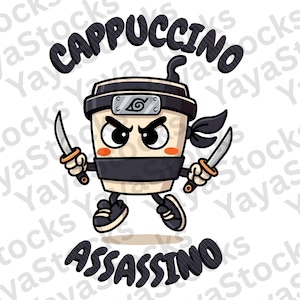 May include: A cartoon illustration of a coffee cup ninja holding two small swords. The cup has a black headband and is labeled "CAPPUCCINO ASSASSINO" in black bubble letters. The cup has black shoes and a black ninja outfit.