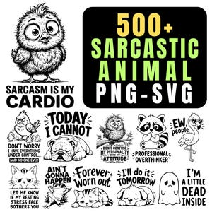 May include: A digital collection of black and white graphic illustrations featuring various animals and ghosts with humorous text. The text includes phrases like Sarcasm is my cardio, Today I cannot, Don't confuse my personality with my attitude, and Ew people.