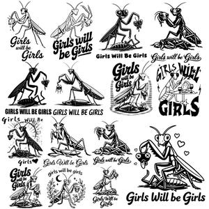 Puede incluir: Una colección de ilustraciones en blanco y negro con mantis religiosas en varias poses. Cada diseño incluye la frase "Girls will be Girls" en una fuente estilizada, adecuada para ropa o pegatinas.