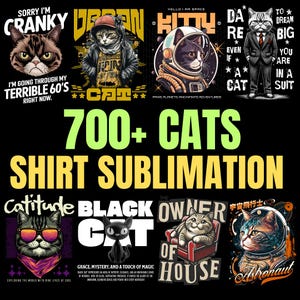 May include: A black graphic with various cat illustrations and text. Designs include a cat in a spacesuit, a cat in a suit, and a cat wearing sunglasses. Text includes "700+ CATS SHIRT SUBLIMATION".