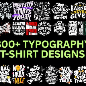 May include: A collection of typography designs for t-shirts, featuring various motivational quotes and phrases in white, yellow, and green fonts on a black background. The image includes phrases like "Every Step Starts Today" and "300+ Typography T-Shirt Designs."