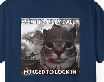 Born to Dilly Dally Cat T-shirt, Meme Graphic Tee