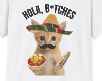 Hola Bitches Cat Shirt: Funny Mexican Meme Tee - Sassy Cat Lover Gift