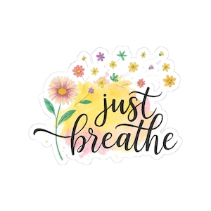 Just Breathe Sticker, Vinyl Stickers, Water Bottle Sticker, Take It Easy Decal, Calm Yourself Sticker, Empowerment Decal, Calming Decal