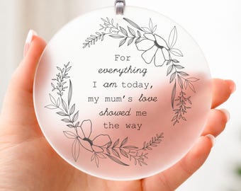Mum/Mother Sign/Plaque Gift Keepsake | Frosted Decoration Ornament | Birthday/Thank You/Mother's Day Present | Everything I am