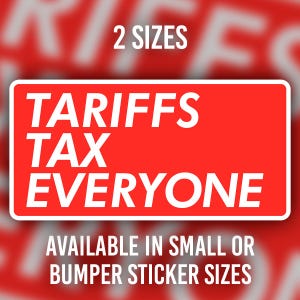 Tariffs Tax Everyone Sticker – Anti-Trump Bumper Sticker