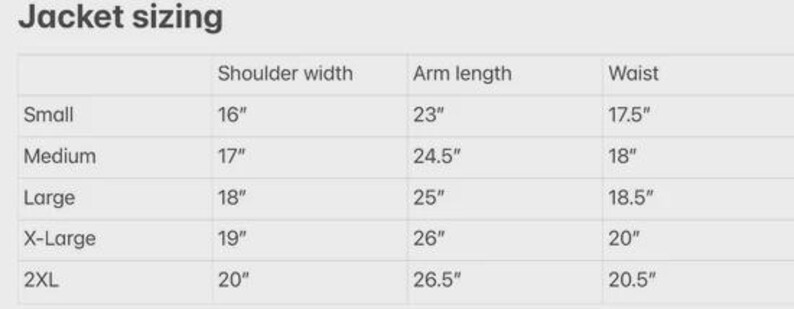 May include: A jacket sizing chart with measurements in inches. The chart includes sizes from Small to 2XL, listing shoulder width, arm length, and waist measurements. The smallest size has a 16-inch shoulder width, 23-inch arm length, and 17.5-inch waist.