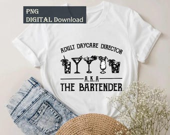 Adult Daycare Director The Bartender Png, Bartender Digital Download, Drinking Shirt, Bartender Gifts, Funny Bartending File, Alcohol Shirt