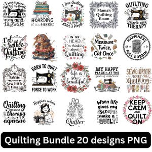 May include: A set of 20 PNG designs featuring quilting-related quotes and images. Designs include sewing machines, thread spools, and phrases such as "Quilting is cheaper than therapy." The bottom text reads "Quilting Bundle 20 designs PNG."