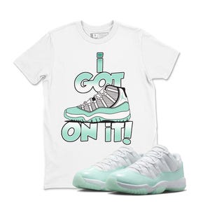 Jordan 11 Igloo Sneaker I GOT ON IT, Air Jordan 11 Igloo shirt, 11s Sneaker Tee, Shirt To Match Sneakers Tee, Sneaker Shirt.