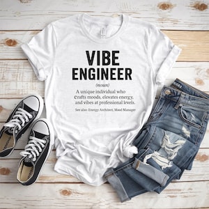 Vibe Engineer T-Shirt  Funny Dictionary Definition Tee | AI-Inspired Quote Shirt | Gift for Creatives  Mood Makers | Soft Unisex Graphic Tee