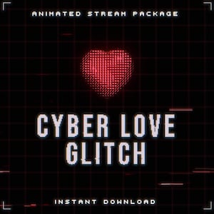 Puede incluir: Gráfico digital con un corazón rojo pixelado sobre un fondo negro con un patrón de cuadrícula. El texto "ANIMATED STREAM PACKAGE" está en la parte superior, "CYBER LOVE GLITCH" en el centro e "INSTANT DOWNLOAD" en la parte inferior.