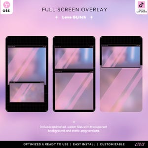 May include: Full screen overlay design with a pink and purple gradient background. The design includes three mock-up screens with black borders. Text includes "FULL SCREEN OVERLAY", "Love Glitch", and "Includes animated .webm files with transparent background and static .png versions."