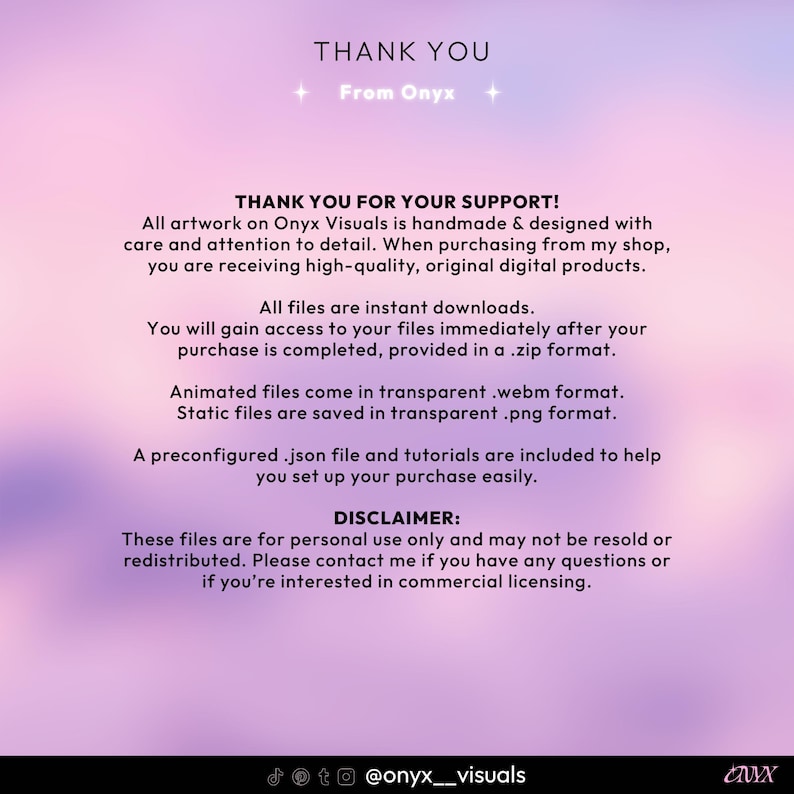 May include: A digital graphic with a gradient pink and purple background. The text reads "THANK YOU From Onyx" at the top, followed by a message of appreciation for support, and details about the digital products, including file formats and usage.