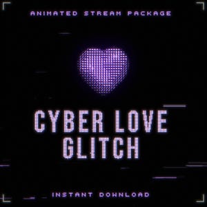 Puede incluir: Gráfico digital con fondo negro, un corazón púrpura pixelado y las palabras "CYBER LOVE GLITCH". Los textos "ANIMATED STREAM PACKAGE" e "INSTANT DOWNLOAD" también se muestran en blanco.