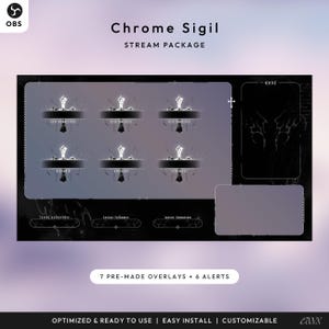 May include: A digital overlay package for streaming, titled "Chrome Sigil." The design features a dark theme with silver accents, including alerts and pre-made overlays. Text includes "OBS," "STREAM PACKAGE," and "7 PRE-MADE OVERLAYS + 6 ALERTS."