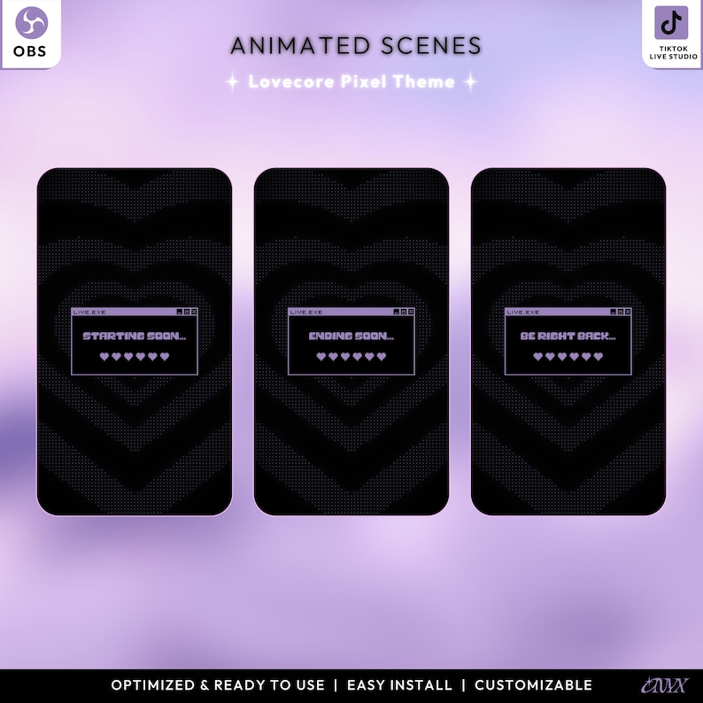 May include: Animated scenes with a Lovecore Pixel Theme. Three black screens with heart patterns and text boxes that say "Starting Soon...", "Ending Soon...", and "Be Right Back...". The screens are on a purple gradient background.