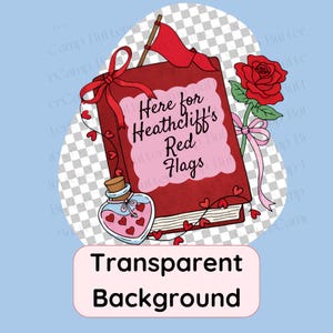 Puede incluir: Ilustraci&oacute;n digital con un libro rojo con el texto "Here for Heathcliff's Red Flags", una bandera roja, una rosa y una botella de poci&oacute;n llena de corazones. El texto "Transparent Background" est&aacute; en la parte inferior.