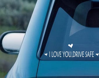 I Love You Drive Safe Vinyl Decal,Romantic Car Window Sticker,Sweet Gift for Partners and Drivers,Versatile for Car & Daily Reminder of Love