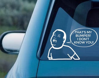 That's My Bumper I Dont Know You Vinyl Decal,Car/Window Decal,Bobby Hill Decor,Funny Sticker,Auto Accessory,Ideal Gift for Car Enthusiasts