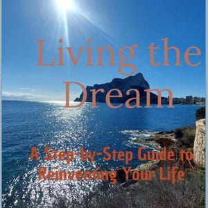 May include: Book cover with the title "Living the Dream" over a scenic ocean view. The subtitle reads "A Step-by-Step Guide to Reinventing Your Life" by Mick David. The image features a bright sun, blue sky, and water.