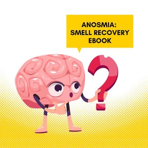 May include: An illustration of a cartoon brain holding a red question mark. The brain is pink and has a surprised expression. A yellow speech bubble reads "ANOSMIA: SMELL RECOVERY EBOOK". The text "Quick Guide Includes Smell Training Record Sheet" is below.