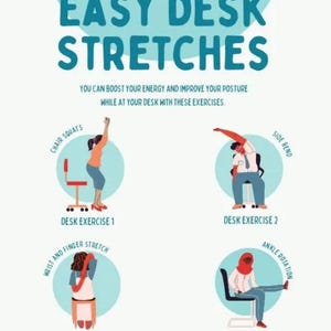 May include: An infographic with four illustrations of people doing easy desk stretches. The illustrations are in circles with blue backgrounds. The text reads "Easy Desk Stretches" and "You can boost your energy and improve your posture while at your desk with these exercises."