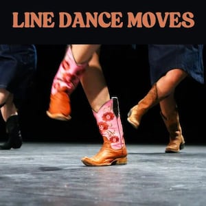 May include: Image features the text "LINE DANCE MOVES" above the legs of people wearing cowboy boots. The boots are in various colors, including black, brown, and pink with floral designs. The background is dark, and the boots appear to be in motion.