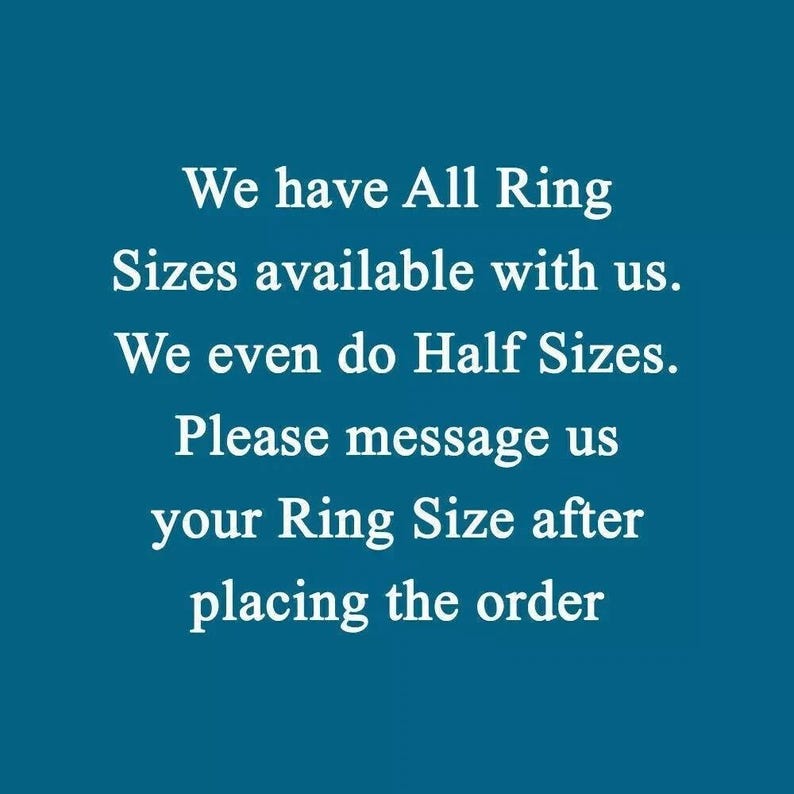 May include: Text on a teal background reads: "We have All Ring Sizes available with us. We even do Half Sizes. Please message us your Ring Size after placing the order."