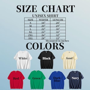 May include: A size chart for a unisex shirt, with measurements in inches. The chart shows sizes S to 3XL, with width and length in inches. The image also displays the shirt in various colours: white, black, sand, red, green, dark blue, and navy.