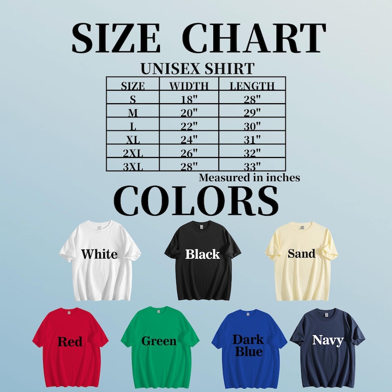 May include: A size chart for a unisex shirt, with measurements in inches. The chart shows sizes S to 3XL, with width and length in inches. The image also displays the shirt in various colours: white, black, sand, red, green, dark blue, and navy.