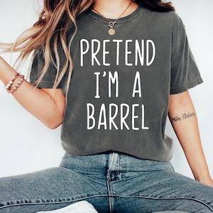 Pretend I’m a Barrel Kostüm T-Shirt - Lustiges, faules Halloween-Outfit für Erwachsene und Kinder, einfaches Last-Minute-Party-T-Shirt