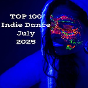 May include: A person with neon face paint and a hooded jacket against a dark blue background. The text "TOP 100 Indie Dance July 2025" is displayed in white. The face paint includes dots of pink, green, and orange.