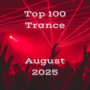 Trance Top 100 August 2025 (MP3 Format 320kbps) 100 Full Length DJ Friendly Tunes Digital Download