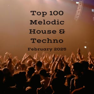 May include: A crowd of people with their hands raised in the air at a concert. The stage is lit with spotlights and the text "Top 100 Melodic House & Techno February 2025" is displayed on the stage.