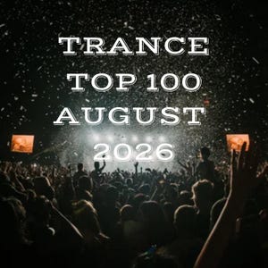 May include: A dark concert scene featuring a large crowd with raised hands under falling confetti, illuminated by stage lights. The text TRANCE TOP 100 AUGUST 2026 is centered in white, outlined letters against the black background of the event.