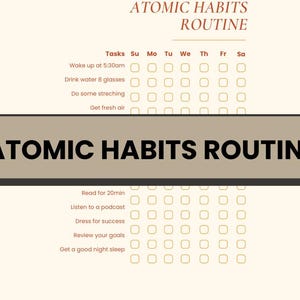 May include: A printable checklist for building atomic habits. The checklist includes tasks such as waking up at 5:30 am, drinking 8 glasses of water, stretching, getting fresh air, reading for 20 minutes, listening to a podcast, dressing for success, reviewing goals, and getting a good night's sleep. The checklist is organized by day of the week, with boxes to check off each task.