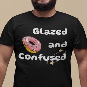 Donut Tee for Food Lovers, Humorous Meme T-shirt, Fun Shirt for Parties, Casual Wear, Gift for Birthdays, Dessert Enthusiast