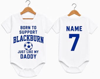 Personalised Blackburn Baby Grow | Born To Support Blackburn Just Like My Daddy
