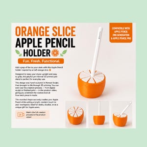 May include: An orange slice-shaped Apple Pencil holder with a white top and orange base. The holder features text including ORANGE SLICE APPLE PENCIL HOLDER and COMPATIBLE WITH APPLE PENCIL 2ND GENERATION & APPLE PENCIL PRO. It holds a white stylus.