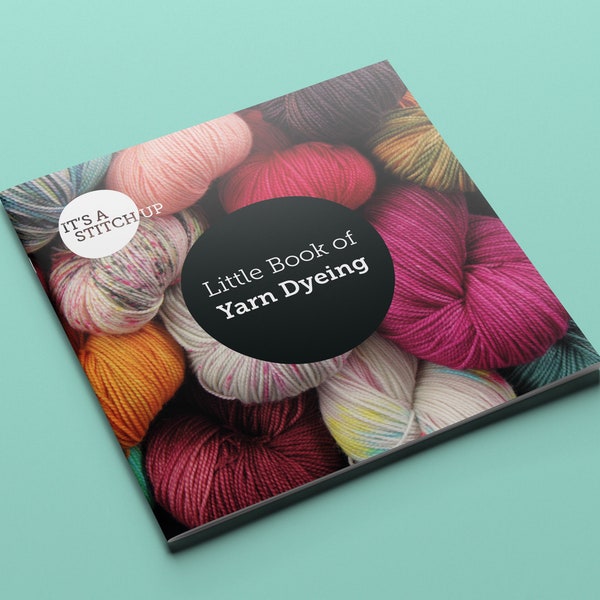 Little Book of Yarn Dyeing