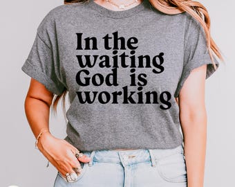 In the Waiting God Is Working PNG, Christian Shirt Design, Faith Mug Sublimation, Religious Quote PNG, Bible Verse Digital File