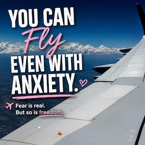 May include: A view from an aeroplane window showing a white wing against a blue sky with clouds. Text reads: YOU CAN Fly EVEN WITH ANXIETY. A small pink heart icon, a pink aeroplane icon, and the text: Fear is real. But so is freedom.