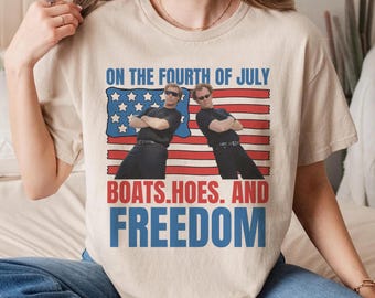 On The Fourth Of July Boats Hoes and Freedom Shirt, Step Brothers Inspired Shirt, Patriotic USA Party Shirt, Funny 4th of July Party Shirt