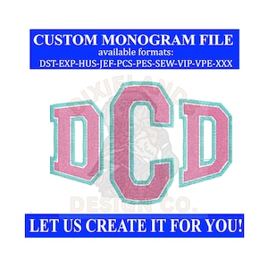 May include: A custom monogram file with the letters DCD in pink with a teal outline. The image includes the text "CUSTOM MONOGRAM FILE" and "LET US CREATE IT FOR YOU!" in blue rectangles.