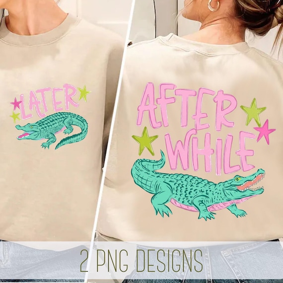Later Gator PNG, After While Crocodile PNG, Trending PNG, Catch Phrase Png, Respect The Locals Png, Girly Png, Boutique Png