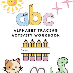 May include: Alphabet tracing activity workbook with the letters a, b, and c in blue, yellow, and pink. The cover features a smiling sun, a cat, a dinosaur, and a bunny. The title "ALPHABET TRACING ACTIVITY WORKBOOK" is displayed.