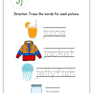 May include: Educational worksheet featuring the letter "Jj" with illustrations of juice, a jacket, a jellyfish, and a jar. The worksheet includes instructions to trace the words for each picture. The images are colorful and designed for early learning.