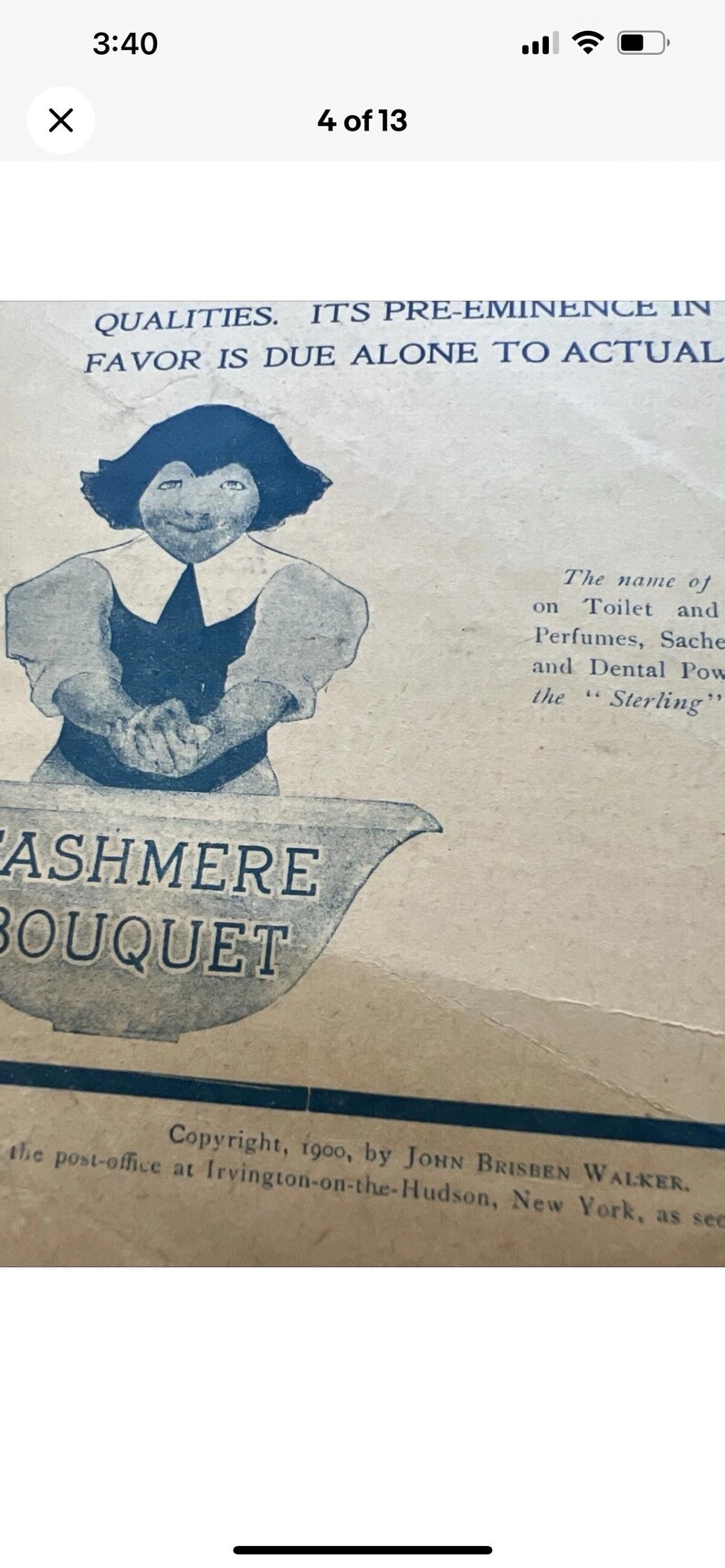 May include: An antique advertisement for "Cashmere Bouquet" with a cartoon-like figure. The text includes details about the product and copyright information, dating back to 1900.