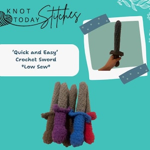 May include: Crochet swords in various colors, including brown, purple, blue, and red, are displayed against a teal background. The image also features a single sword held in a hand, and text that reads 'Quick and Easy' Crochet Sword *Low Sew*.